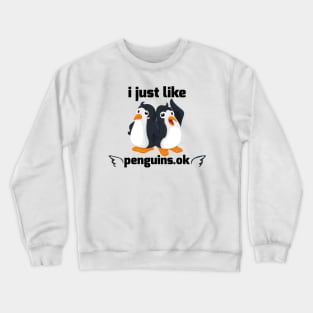 I Just Like Penguin Ok Crewneck Sweatshirt